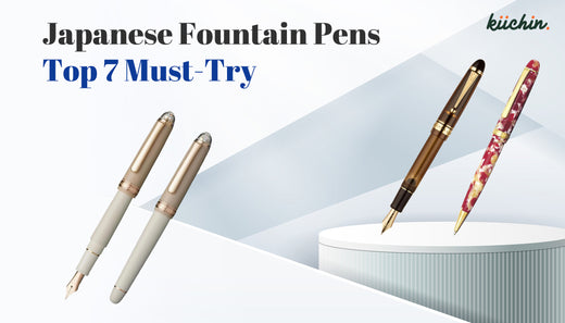 What are Fountain Pens? 7 Must-Try Japanese Fountain Pens