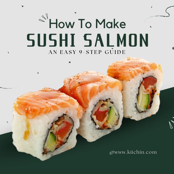 How To Make Sushi Salmon: An Easy 9-step Guide