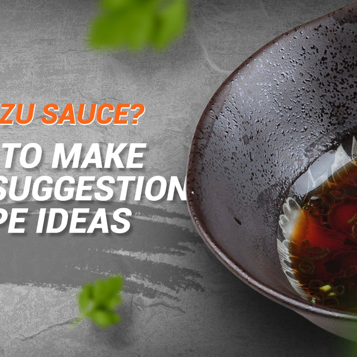 What is Ponzu Sauce? How to Make and Suggestion Recipe Ideas